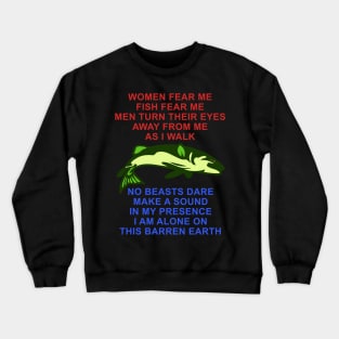 Women Fear Me, Fish Fear Me, Men Turn Their Eyes - Fishing, Ironic, Oddly Specific Meme Crewneck Sweatshirt